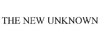 THE NEW UNKNOWN