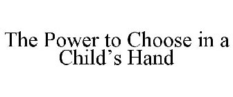 THE POWER TO CHOOSE IN A CHILD'S HANDS