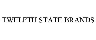 TWELFTH STATE BRANDS