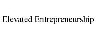 ELEVATED ENTREPRENEURSHIP