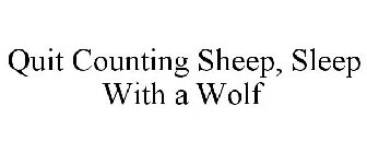 QUIT COUNTING SHEEP SLEEP WITH A WOLF