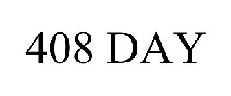 408 DAY