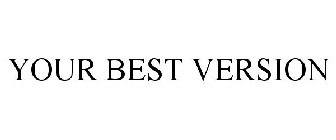 YOUR BEST VERSION
