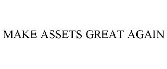 MAKE ASSETS GREAT AGAIN