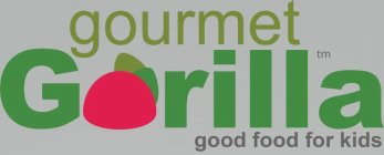 GOURMET GORILLA GOOD FOOD FOR KIDS