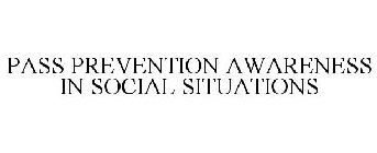PASS PREVENTION AWARENESS IN SOCIAL SITUATIONS