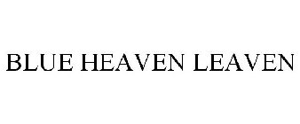 BLUE HEAVEN LEAVEN