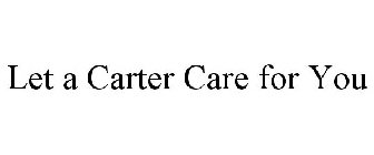 LET A CARTER CARE FOR YOU