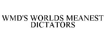 WMD'S WORLDS MEANEST DICTATORS