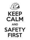KEEP CALM AND SAFETY FIRST