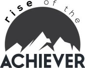 RISE OF THE ACHIEVER