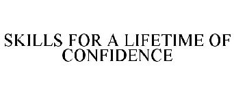 SKILLS FOR A LIFETIME OF CONFIDENCE