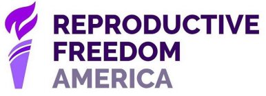 REPRODUCTIVE FREEDOM AMERICA