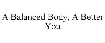 A BALANCED BODY, A BETTER YOU