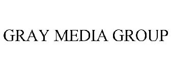 GRAY MEDIA GROUP