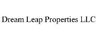 DREAM LEAP PROPERTIES LLC