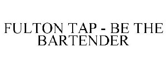 FULTON TAP - BE THE BARTENDER