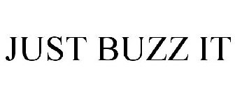 JUST BUZZ IT