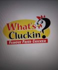 WHAT'S CLUCKIN? FAMOUS FRIED CHICKEN