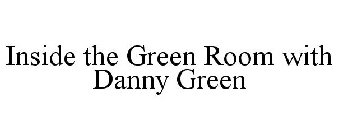 INSIDE THE GREEN ROOM WITH DANNY GREEN