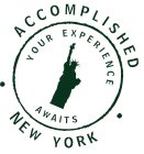 ACCOMPLISHED NEW YORK YOUR EXPERIENCE AWAITS