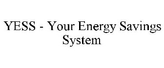 YESS YOUR ENERGY SAVINGS SYSTEM