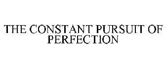 THE CONSTANT PURSUIT OF PERFECTION