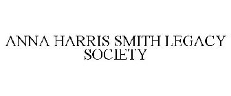 ANNA HARRIS SMITH LEGACY SOCIETY