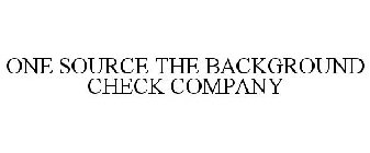 ONE SOURCE THE BACKGROUND CHECK COMPANY
