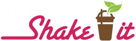 SHAKE IT