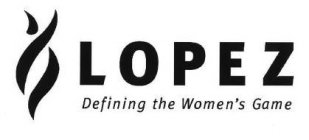 LOPEZ DEFINING THE WOMEN'S GAME