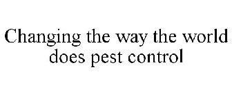 CHANGING THE WAY THE WORLD DOES PEST CONTROL