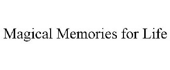 MAGICAL MEMORIES FOR LIFE