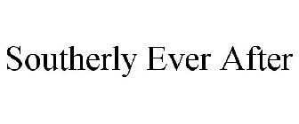 SOUTHERLY EVER AFTER