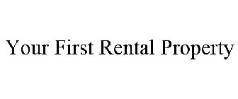 YOUR FIRST RENTAL PROPERTY