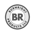 BR BURNRIGHT PRODUCTS LLC
