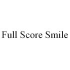 FULL SCORE SMILE