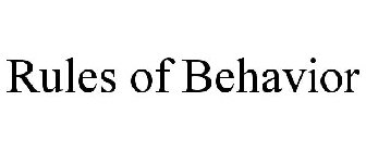 RULES OF BEHAVIOR