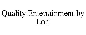 QUALITY ENTERTAINMENT BY LORI