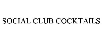 SOCIAL CLUB COCKTAILS