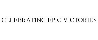 CELEBRATING EPIC VICTORIES