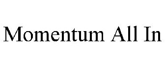 MOMENTUM ALL IN