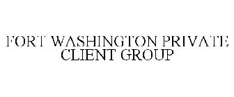 FORT WASHINGTON PRIVATE CLIENT GROUP