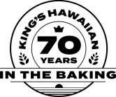 KING'S HAWAIIAN 70 YEARS IN THE BAKING