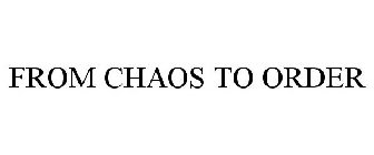 FROM CHAOS TO ORDER