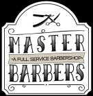 MASTER BARBERS · A FULL SERVICE BARBERSHOP ·