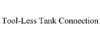 TOOL-LESS TANK CONNECTION