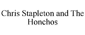 CHRIS STAPLETON AND THE HONCHOS