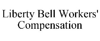 LIBERTY BELL WORKERS' COMPENSATION