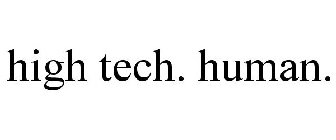 HIGH TECH. HUMAN.